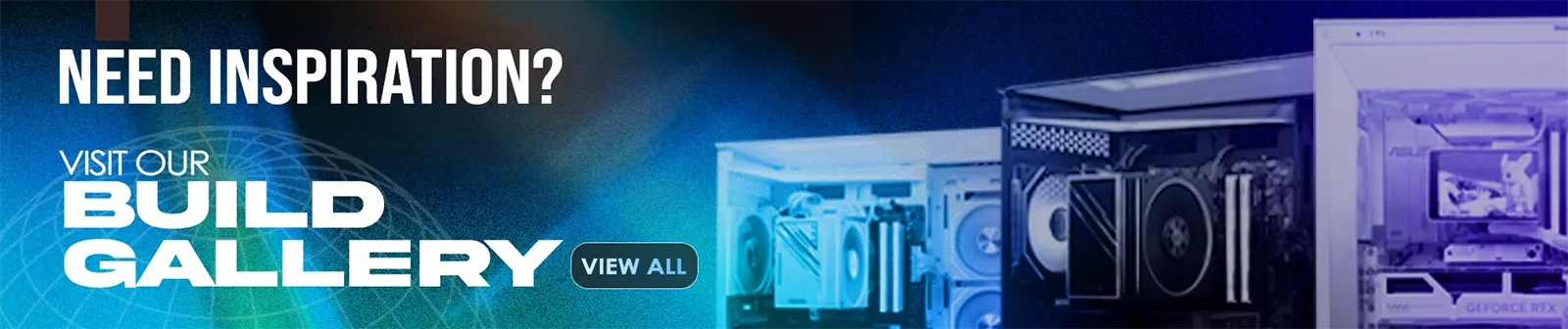 Need inspiration for your new PC Build? You can visit our Featured Build Gallery.